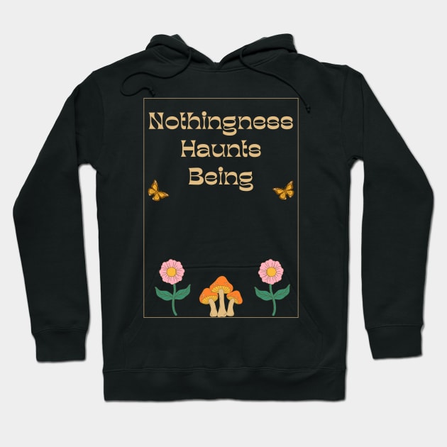 Nothingness Haunts Being Existential Dread Quote Hoodie by Akima Designs